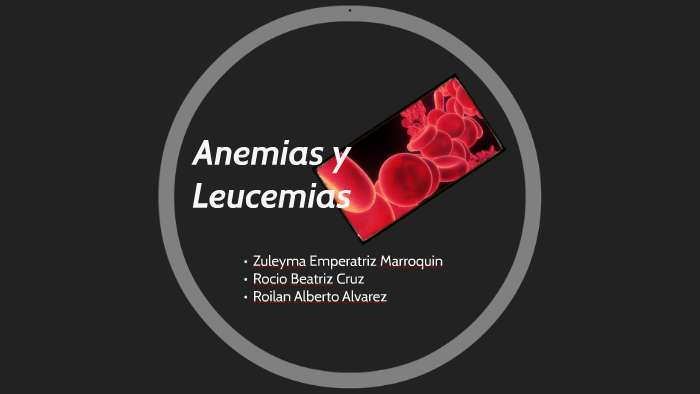 Anemias y Leucemias pediatricas by rocio cruz on Prezi