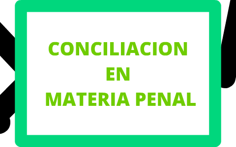 Conciliación en materia Penal by isabel velasquez