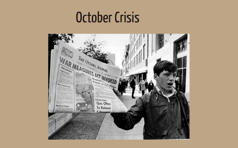 October Crisis by Deepak Artly on Prezi