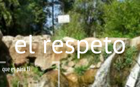 el respeto by carlos javier on Prezi