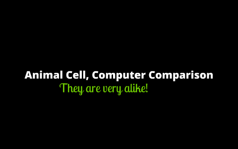 Animal Cell and Computer Comparison by Carter Jackson on Prezi
