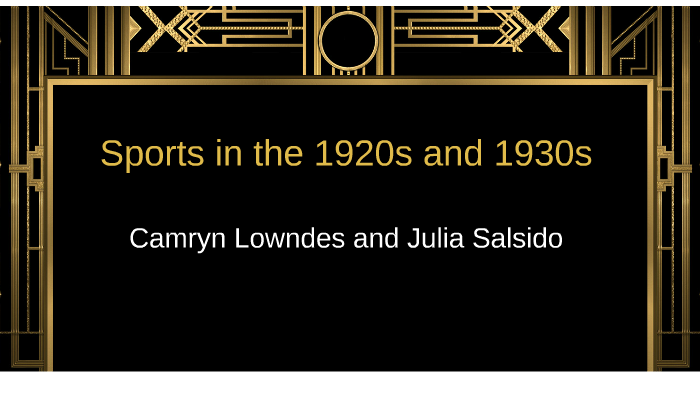 Sports in the 1920s and 1930s by Camryn Lowndes on Prezi