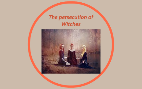The persecution of Witches by Clarissa Greaves on Prezi