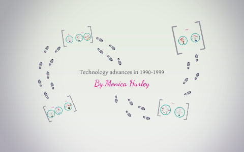 Technology advances in 1990-1999 by Monica Hurley on Prezi