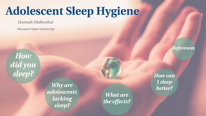 Adolescent Sleep Hygiene by Hannah Molkenbur on Prezi Next