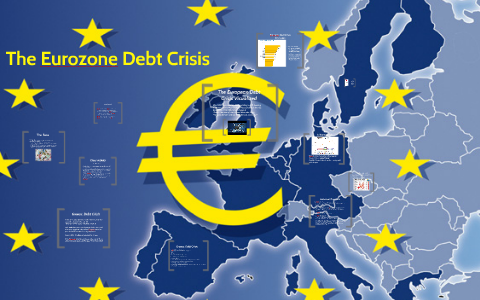 The Eurozone Debt Crisis By Michelle Aguirre