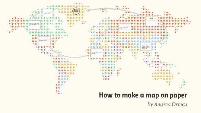 Map Using Construction Paper How to make a map on paper by Andrea Ortega on Prezi