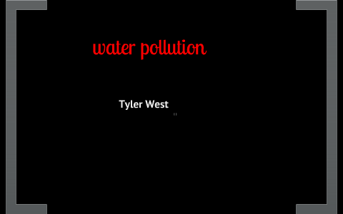water polution examples and solutions by Tyler West on Prezi