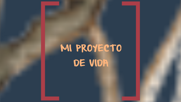 MI PROYECTO DE VIDA by Luis Martinez on Prezi Next