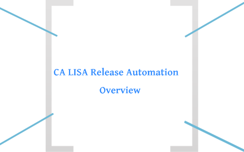 CA LISA® Release Automation by Ramesh Pasham on Prezi