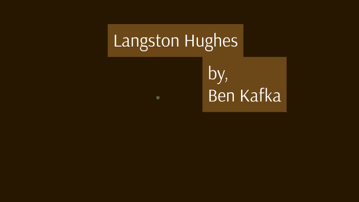 Langston Hughes and the Harlem Renaissance by Benjamin Kafka on Prezi