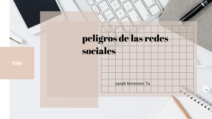 peligro de las redes sociales by sarah ferrrero castaño on Prezi