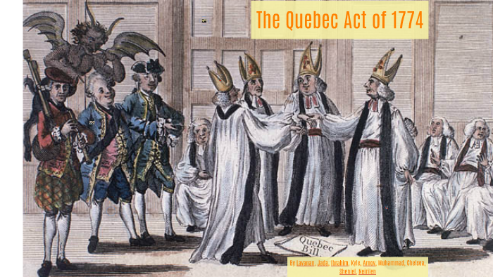 The Quebec Act of 1774 by Lavanan Kumarakaran on Prezi