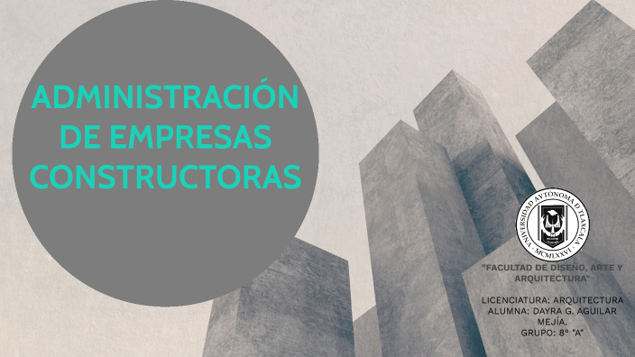 ADMINISTRACIÓN DE EMPRESAS CONSTRUCTORAS by Dayra Aguilar on Prezi