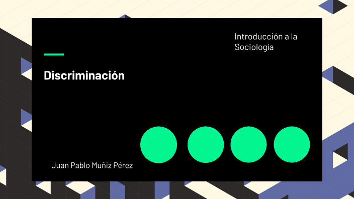 Discriminacion by juan pablo muñiz pérez on Prezi