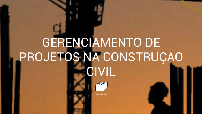 GERENCIAMENTO DE PROJETOS NA CONSTRUÇAO CIVIL By Joas Vinicius On Prezi