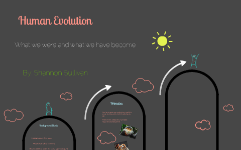 Human Evolution by Suzanne Sullivan on Prezi