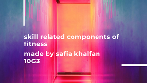 Safia skill related components of fitness by Safia Khalfan on Prezi Design