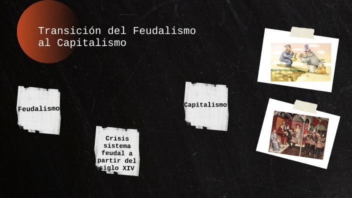 Transicion Del Feudalismo Al Capitalismo By Alejandra Parra On Prezi 8977