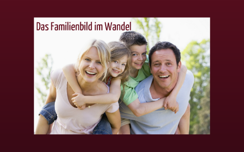 Familienbild im Wandel by Kaddi Kaff on Prezi