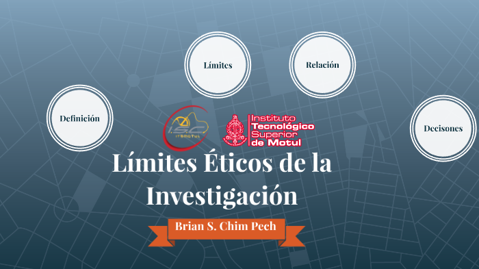 Límites Éticos de la investigación by Brian Stiff Chim Pech on Prezi