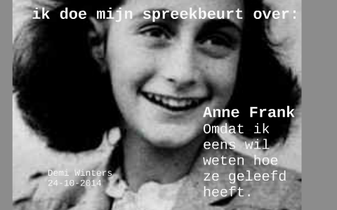 Ik Doe Mijn Spreekbeurt Over: Anne Frank By Demi Winters On Prezi