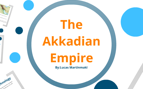 The Akkadian Empire by Lucas Martinmaki on Prezi