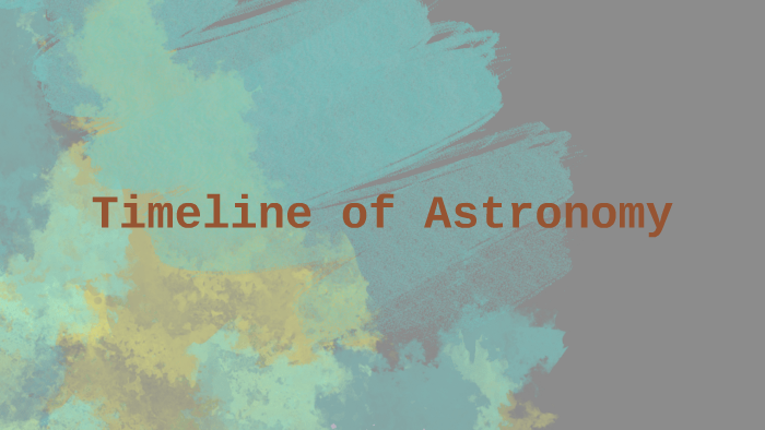 Timeline Of Astronomy By J Anderson On Prezi