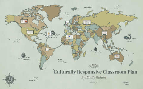 Culturally Responsive Classroom Plan by Emily Raison on Prezi
