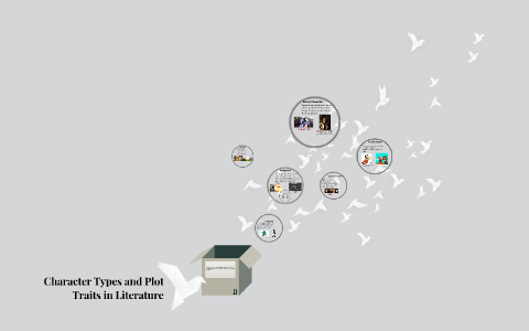 Character Types and Plot Traits in Literature by Austin Napier on Prezi