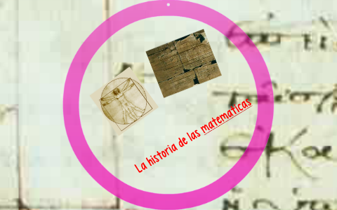 La historia de las matematicas by Adri Angeles on Prezi