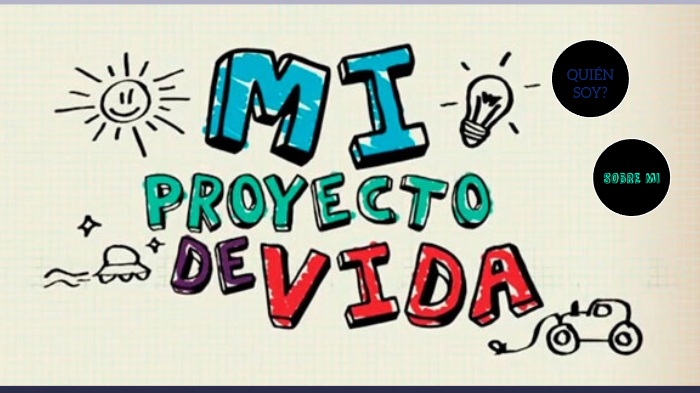 PROYECTO DE VIDA by MARIA FERNANDA ROGRÍGUEZ GARZÓN on Prezi