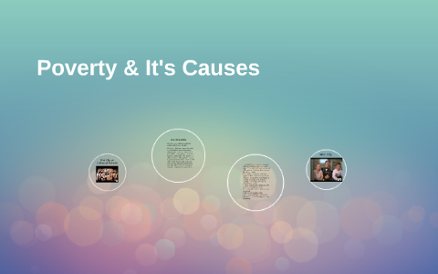 Poverty & It's Causes by sydney saunders on Prezi