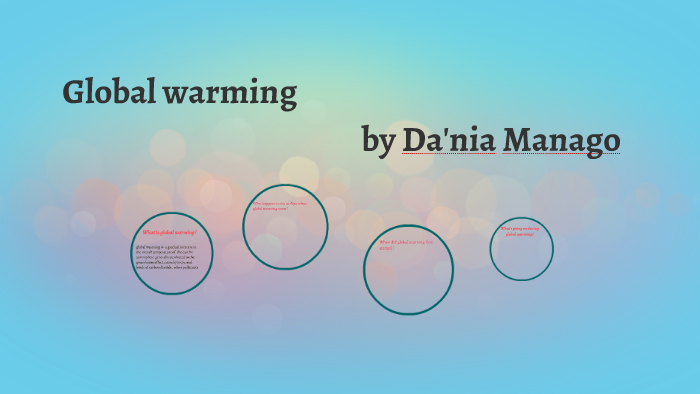 Global warming by dania manago on Prezi
