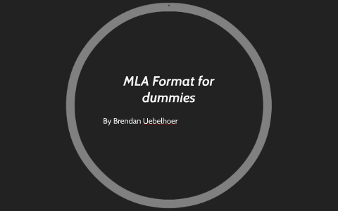MLA Format for dummies by Brendan U
