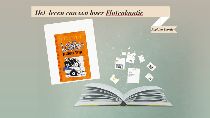 Het leven van een loser Flutvakantie by Roel ten Voorde on Prezi