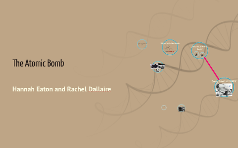 The Atomic Bomb by Hannah Eaton on Prezi