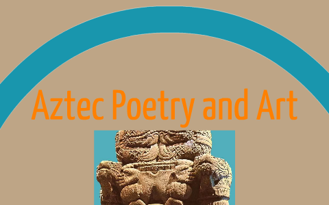 Aztec Poetry By Tori Northrip On Prezi