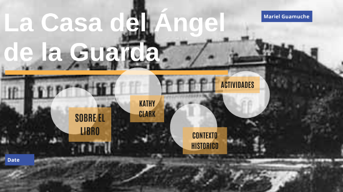 La Casa del Ángel de la Guarda by Mariel Guamuche on Prezi