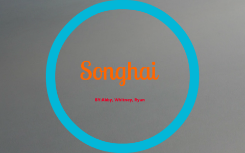 Songhai Empire by Abby Zahra on Prezi