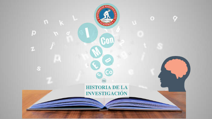 HISTORIA DE LA INVESTIGACIÓN By On Prezi