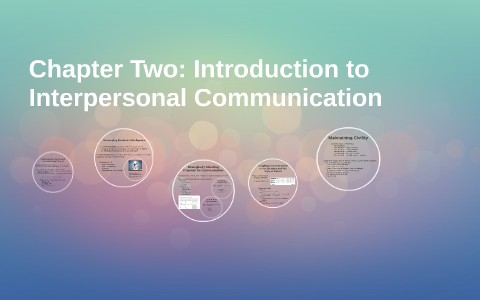Chapter Two: Intro. to Interpersonal Communication by Clare Chang on Prezi