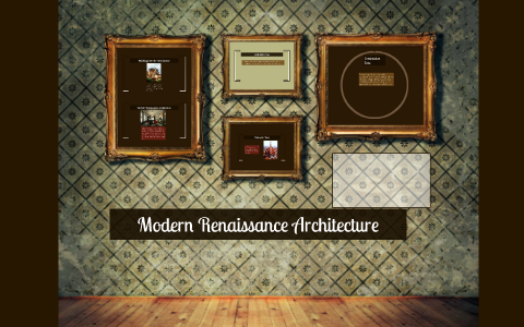Modern Renaissance Architecture by Jerilyn Wiseman on Prezi