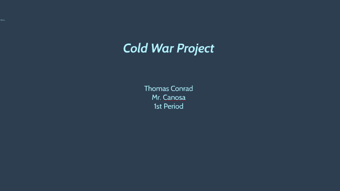 Cold War Project by Thomas Conrad on Prezi