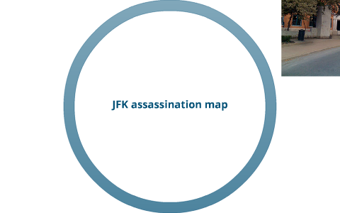 JFK assasination geography map. by kristen schabel on Prezi