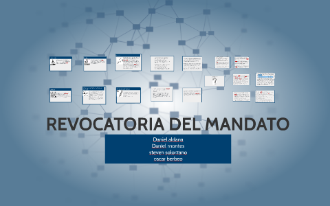 REVOCATORIA DEL MANDATO By Daniel Aldana On Prezi