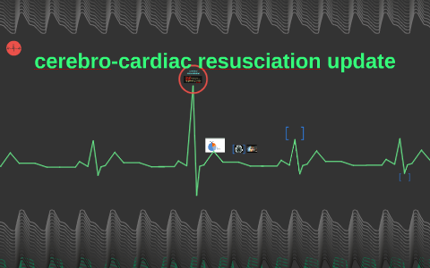 Cerebro-cardiac Resusciation Update By Susan Spencer On Prezi