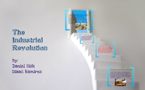 The Industrial Revolution by Daniel Sisk on Prezi