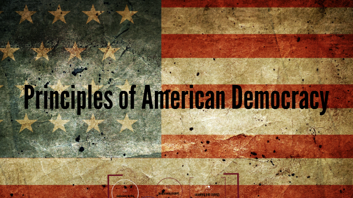 What Are The Principles Of American Democracy