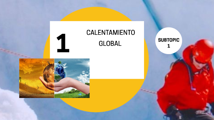 CALENTAMIENTO GLOBAL by NAULA SALGADO on Prezi